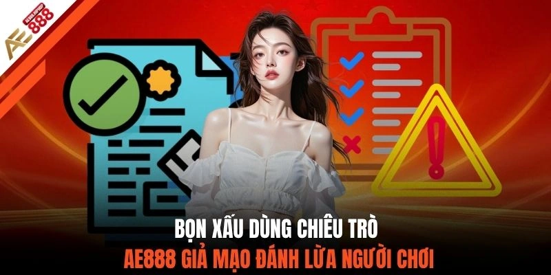 Bọn xấu dùng chiêu trò AE888 giả mạo đánh lừa người chơi