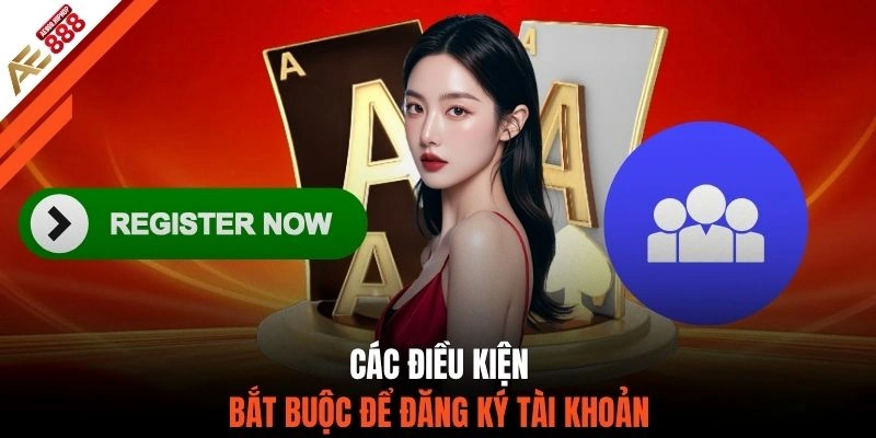 Các điều kiện bắt buộc để đăng ký tài khoản