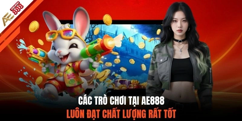 Các trò chơi tại AE888 luôn đạt chất lượng rất tốt