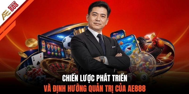 Chiến lược phát triển và định hướng quản trị của AE888