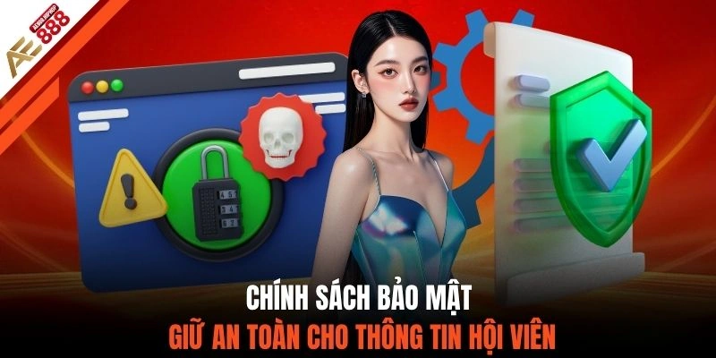 Chính sách bảo mật giữ an toàn cho thông tin hội viên