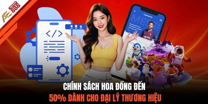 Chính sách hoa đồng đến 50% dành cho đại lý thương hiệu