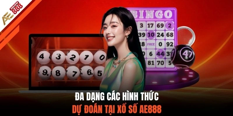 Đa dạng các hình thức dự đoán tại xổ số AE888