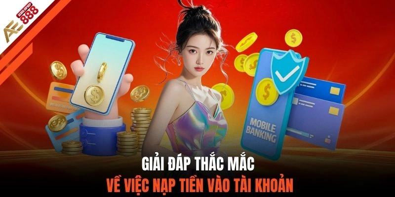 Giải đáp thắc mắc về việc nạp tiền vào tài khoản