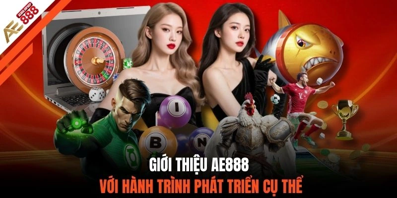 Giới thiệu AE888 với hành trình phát triển cụ thể