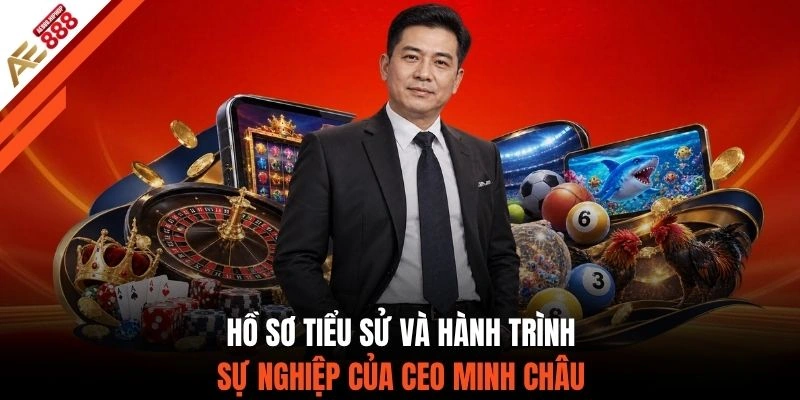 Hồ sơ tiểu sử và hành trình sự nghiệp của CEO Minh Châu