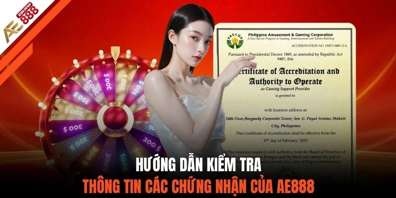 Hướng dẫn kiểm tra thông tin các chứng nhận của AE888 