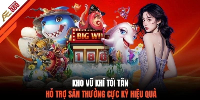 Kho vũ khí tối tân hỗ trợ săn thưởng cực kỳ hiệu quả