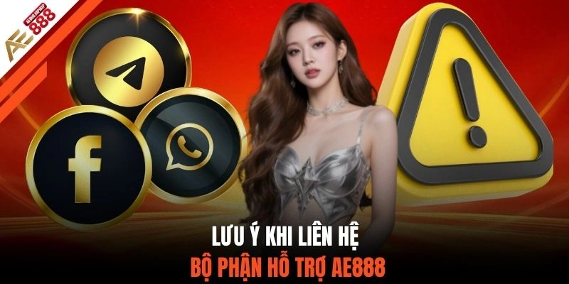 Lưu ý khi liên hệ bộ phận hỗ trợ AE888