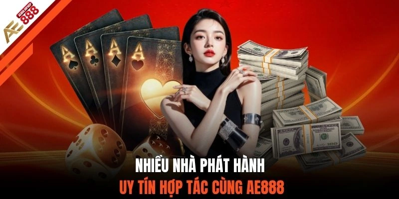 Nhiều nhà phát hành uy tín hợp tác cùng AE888