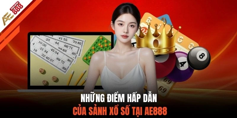 Những điểm hấp dẫn của sảnh xổ số tại AE888