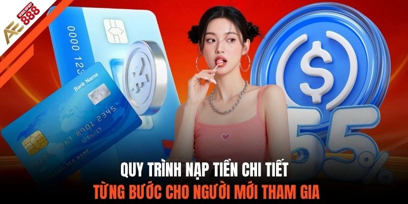 Quy trình nạp tiền chi tiết từng bước cho người mới tham gia