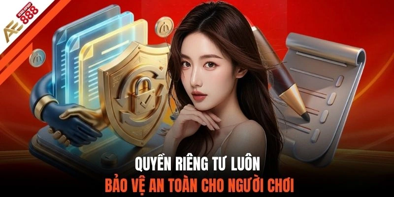 Quyền riêng tư luôn bảo vệ an toàn cho người chơi