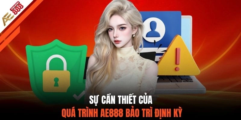 Sự cần thiết của quá trình AE888 bảo trì định kỳ