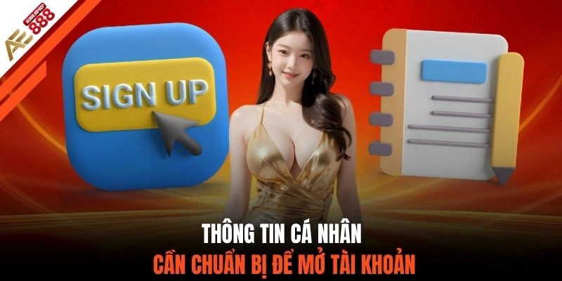 Thông tin cá nhân cần chuẩn bị để mở tài khoản