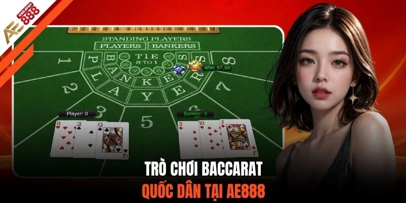Trò chơi Baccarat quốc dân tại AE888
