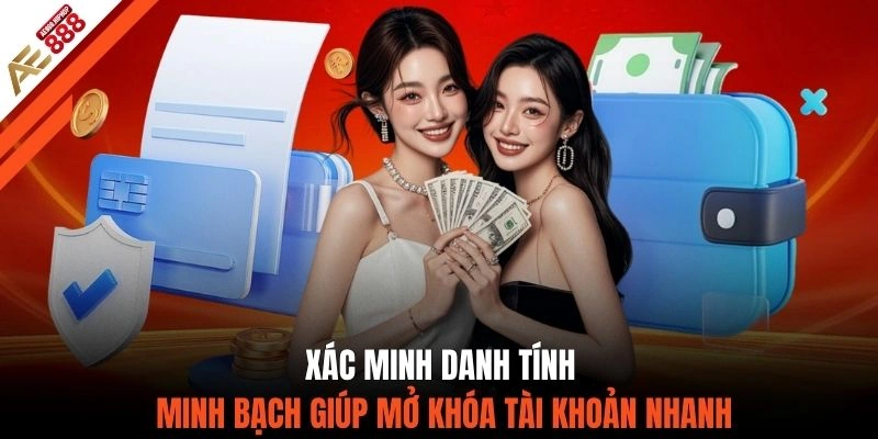 Xác minh danh tính minh bạch giúp mở khóa tài khoản nhanh