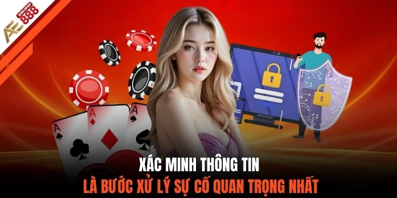 Xác minh thông tin là bước xử lý sự cố quan trọng nhất